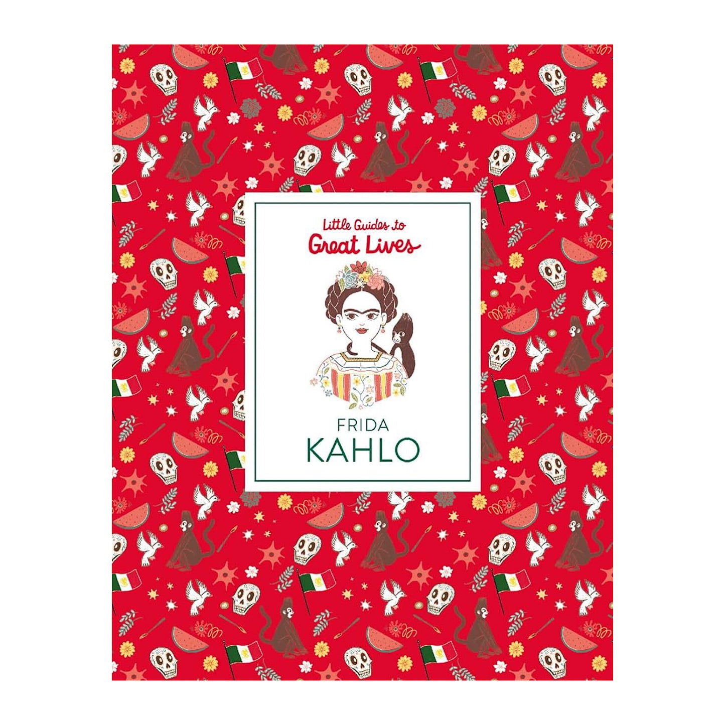 Cover of a children's book titled 'Little Guides to Great Lives: Frida Kahlo', featuring colorful illustrations with thematic elements related to the artist Frida Kahlo.