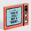 This Is Still Not A Book