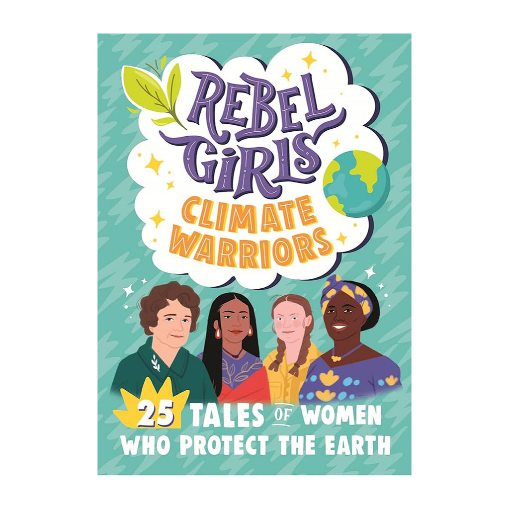 Rebel Girls Climate Warriors: 25 Tales of Women Who Protect the Earth