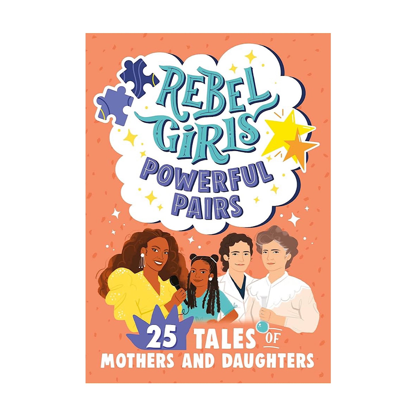 Rebel Girls Powerful Pairs: 25 Tales of Mothers and Daughters