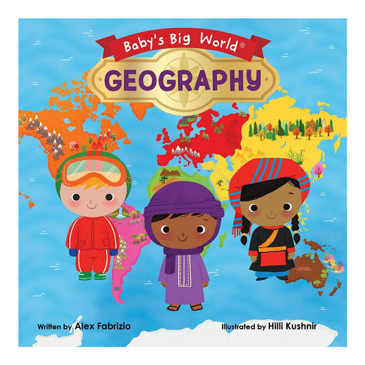 Cover of the children's board book 'Baby's Big World Geography', featuring colorful illustrations of children around the world with geographic elements.