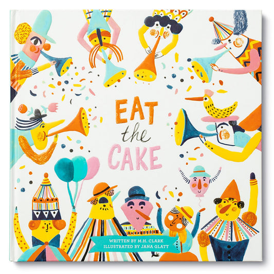 Eat the Cake birthday gift book by M.H. Clark with colorful illustrated hardcover