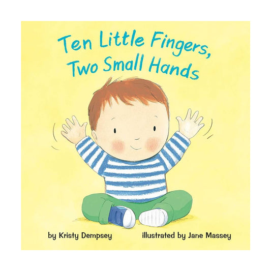 Cover of the children's board book 'Ten Little Fingers, Two Small Hands' featuring an illustration of a toddler with two small hands on a yellow background.