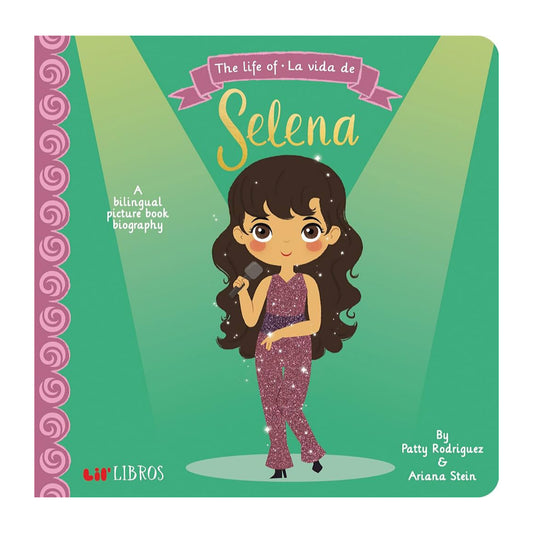 The Life of Selena La Vida de Selena bilingual board book cover featuring an illustrated Selena against a green background. Written by Patty Rodriguez and Ariana Stein, published by Lila Libraries. 